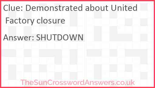 Demonstrated about United Factory closure Answer