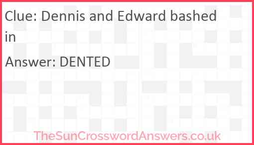 Dennis and Edward bashed in Answer