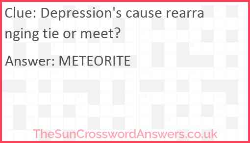 Depression's cause rearranging tie or meet? Answer