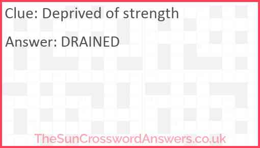 Deprived of strength Answer