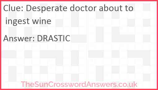 Desperate doctor about to ingest wine Answer