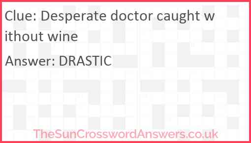 Desperate doctor caught without wine Answer