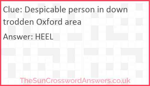 Despicable person in downtrodden Oxford area Answer