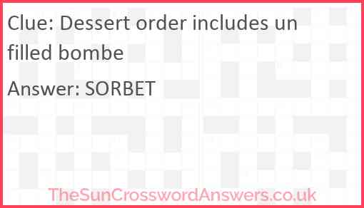 Dessert order includes unfilled bombe Answer