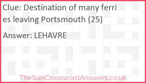Destination of many ferries leaving Portsmouth (25) Answer