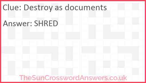 Destroy as documents Answer
