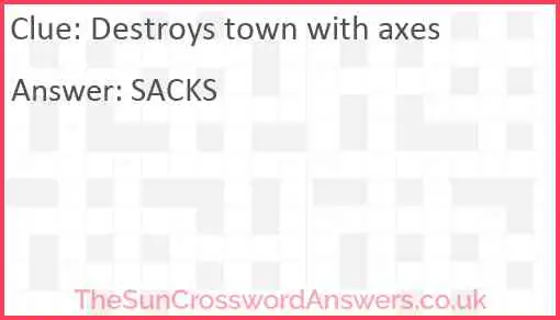 Destroys town with axes Answer