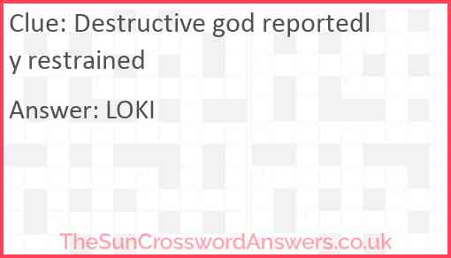 Destructive god reportedly restrained Answer