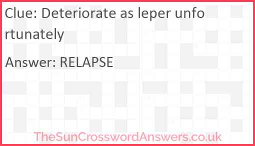 Deteriorate as leper unfortunately Answer