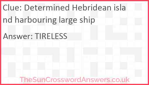 Determined Hebridean island harbouring large ship Answer