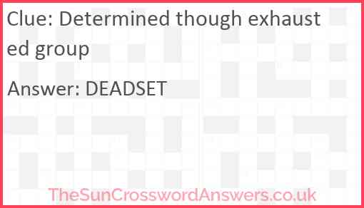 Determined though exhausted group Answer