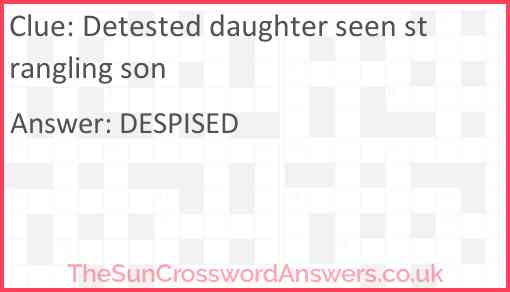Detested daughter seen strangling son Answer