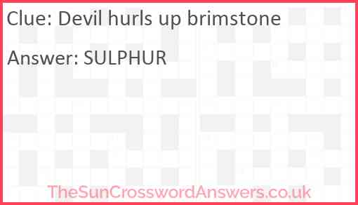 Devil hurls up brimstone Answer