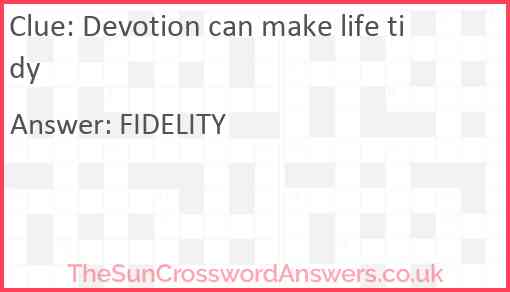 Devotion can make life tidy Answer