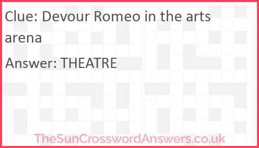 Devour Romeo in the arts arena Answer