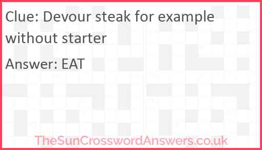 Devour steak for example without starter Answer