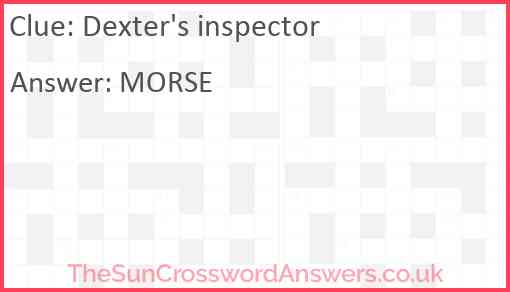 Dexter #39 s inspector crossword clue TheSunCrosswordAnswers co uk