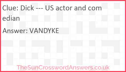 Dick --- US actor and comedian Answer