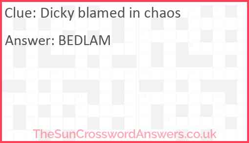 Dicky blamed in chaos Answer