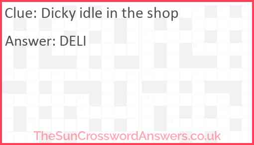 Dicky idle in the shop Answer