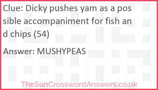Dicky pushes yam as a possible accompaniment for fish and chips (54) Answer