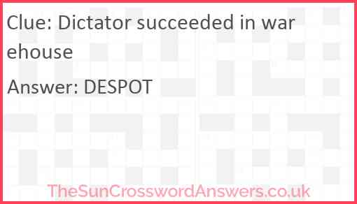 Dictator succeeded in warehouse Answer