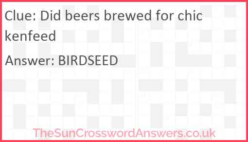 Did beers brewed for chickenfeed Answer