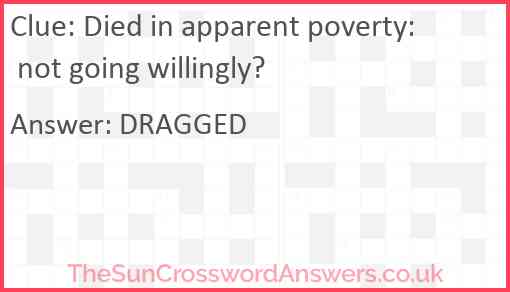 Died in apparent poverty: not going willingly? Answer