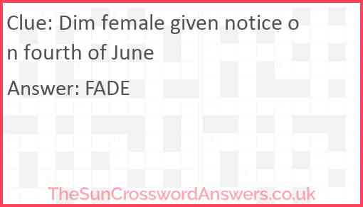 Dim female given notice on fourth of June Answer