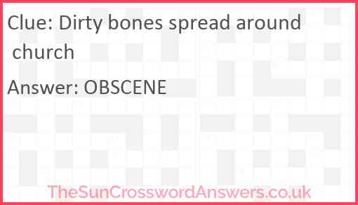 Dirty bones spread around church Answer