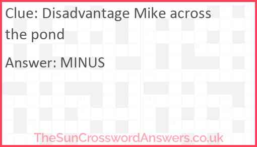 Disadvantage Mike across the pond Answer