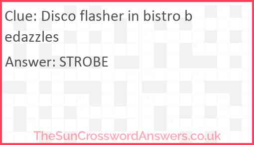 Disco flasher in bistro bedazzles Answer