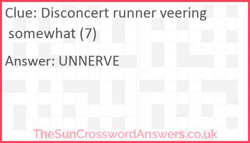 Disconcert runner veering somewhat (7) Answer