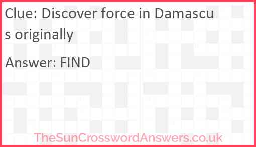 Discover force in Damascus originally Answer