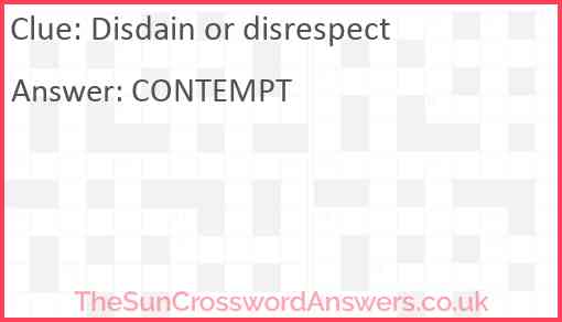 Disdain or disrespect crossword clue TheSunCrosswordAnswers co uk