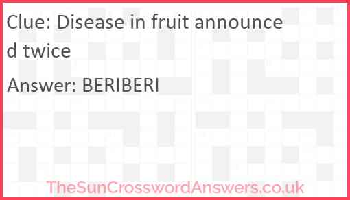 Disease in fruit announced twice Answer