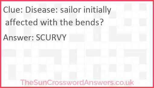 Disease: sailor initially affected with the bends? Answer
