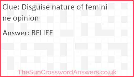 Disguise nature of feminine opinion Answer