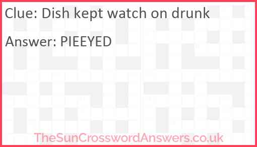 Dish kept watch on drunk Answer