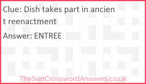 Dish takes part in ancient reenactment Answer