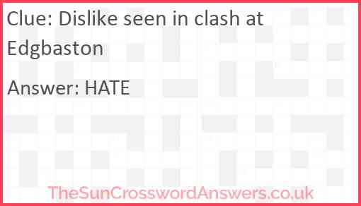 Dislike seen in clash at Edgbaston Answer
