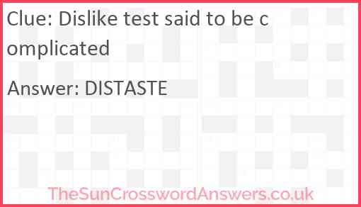 Dislike test said to be complicated Answer