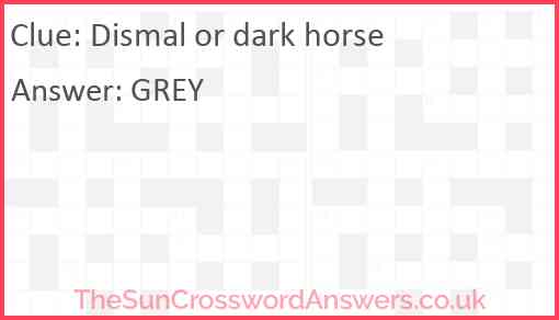 Dismal or dark horse Answer