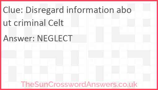 Disregard information about criminal Celt Answer