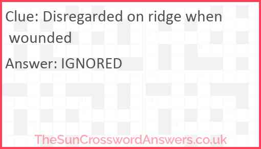 Disregarded on ridge when wounded Answer