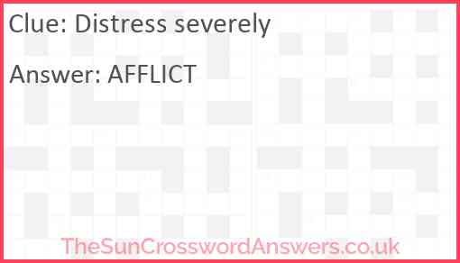 Distress severely crossword clue TheSunCrosswordAnswers co uk