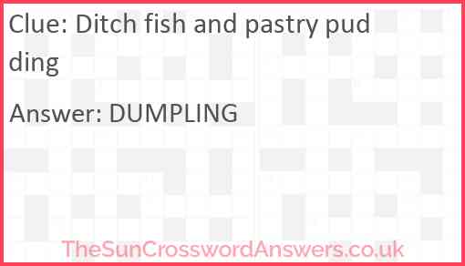 Ditch fish and pastry pudding Answer