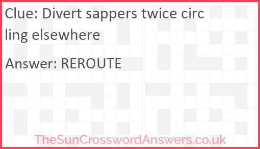 Divert sappers twice circling elsewhere Answer