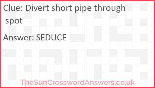 Divert short pipe through spot Answer