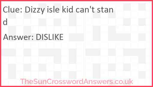 Dizzy isle kid can't stand Answer
